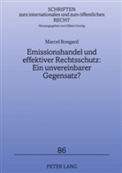 Marcel Bongard - Emissionshandel und effektiver Rechtsschutz: Ein unvereinbarer Gegensatz?