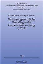Marcelo Villagrán Abarzúa, Marcelo Antonio Villagrán Abarzúa - Verfassungsrechtliche Grundlagen der Gemeindeverwaltung in Chile