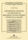 Torsten König - Naturwissen, Ästhetik und Religion in Bernardin de Saint-Pierres "Études de la nature"
