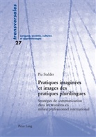 Pia Stalder - Pratiques imaginées et images des pratiques plurilingues