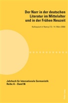 Jean Schillinger - Der Narr in der deutschen Literatur im Mittelalter und in der Frühen Neuzeit