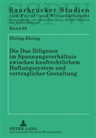 Philipp Ehring - Die Due Diligence im Spannungsverhältnis zwischen kaufrechtlichem Haftungssystem und vertraglicher Gestaltung