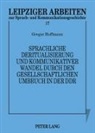 Gregor Hoffmann - Sprachliche Deritualisierung und kommunikativer Wandel durch den gesellschaftlichen Umbruch in der DDR