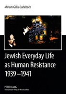 Miriam Gillis-Carlebach - Jewish Everyday Life as Human Resistance 1939-1941