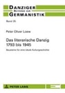 Peter Oliver Loew - Das literarische Danzig - 1793 bis 1945