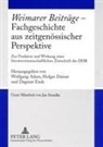 Wolfgang Adam, Holger Dainat, Dagmar Ende - "Weimarer Beiträge" - Fachgeschichte aus zeitgenössischer Perspektive