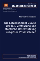 Maren Rosenkötter - Die Establishment Clause der U.S. Verfassung und staatliche Unterstützung religiöser Privatschulen