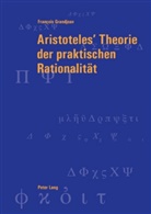 François Grandjean - Aristoteles' Theorie der praktischen Rationalität
