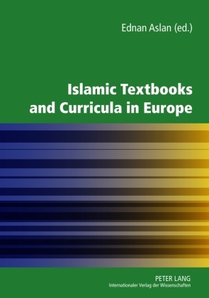 Ednan Aslan - Islamic Textbooks and Curricula in Europe