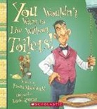 Fiona MacDonald, David Antram, David Salariya - You Wouldn't Want to Live Without Toilets!