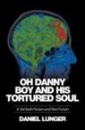 Daniel Lunger - "Oh Danny Boy and his tortured soul"