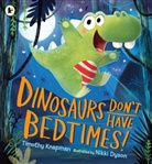 Nikki Dyson, Timothy Knapman, Knapman Timothy, Nikki Dyson, Dyson Nikki - Dinosaurs don't Have Bedtimes !