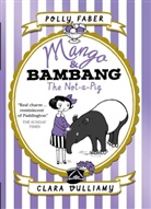 Polly Faber, Clara Vulliamy - Mango & Bambang: The Not-A-Pig (Book One)