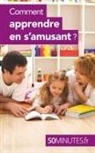 50 minutes, 50minutes, Carole Haymann-Bloch, Carol Haymann-Bloch, Carole Haymann-Bloch, Minutes... - Comment apprendre en s'amusant ?