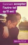 50 minutes, 50minutes, Mathild Derasse, Mathilde Derasse, Mathilde Derasse, Minutes... - Comment accepter l'autre tel qu'il est ?