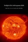 Tom Cohen, Claire Colebrook, J. Hillis Miller - Twilight of the Anthropocene Idols