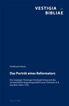 Ferdinand Ahuis - Das Porträt eines Reformators