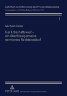 Michael Giebel - Der Erbschaftskauf - ein überflüssigerweise normiertes Rechtsinstitut?