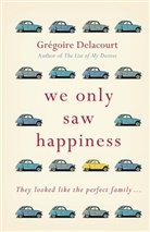 Gregoire Delacourt, Grégoire Delacourt, Delacourt Gregoire - We Only Saw Happiness