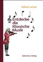 Jacob Leiner, Jakob Leiner, Haakon Auster - Entdecke die Klassische Musik