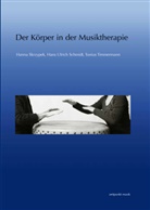 Hans U. Schmidt, Hanna Skrzypek, Hanna Skrzypek-Schnitzler, Tonius Timmermann - Der Körper in der Musiktherapie