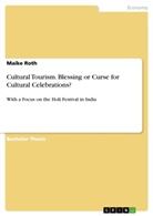 Maike Roth - Cultural Tourism. Blessing or Curse for Cultural Celebrations?