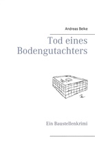 Andreas Belke - Tod eines Bodengutachters