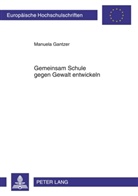Manuela Gantzer - Gemeinsam Schule gegen Gewalt entwickeln