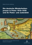 Beata Lakeberg, Beata Dorota Lakeberg - Die deutsche Minderheitenpresse in Polen 1918-1939 und ihr Polen- und Judenbild