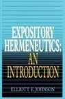 Elliot Johnson, Elliott Johnson - Expository Hermeneutics: an Introduction