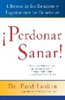 Fred Luskin, Frederic Luskin, Luskin Frederic - Perdonar es Sanar!