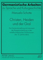 Manuela Schotte, Ruth Schmidt-Wiegand - Christen, Heiden und der Gral
