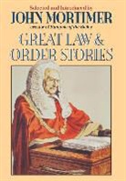 John Mortimer, John Clifford Mortimer, John Mortimer, John Clifford Mortimer - Great Law & Order Stories