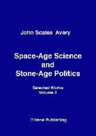 John Scales Avery - Space-Age Science and Stone-Age Politics