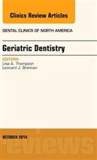 Lisa A. Thompson, Lisa A. (Harvard School of Dental Medicine) Thompson, Thompson Lisa A. - Geriatric Dentistry, An Issue of Dental Clinics of North America