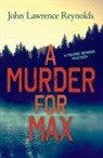 John Reynolds, John Laurence Reynolds, John Lawrence Reynolds - A Murder for Max