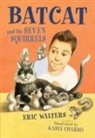 Eric Walters, Kasia Charko - Batcat and the Seven Squirrels