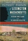 Richard Kollen, Richard P Kollen, Richard P. Kollen - The Patriot Parson of Lexington, Massachusetts: Reverend Jonas Clarke and the American Revolution