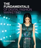 Clare Harris, Clare (The Open University Harris, Clare (The University of Sussex Harris, Harris Clare - The Fundamentals of Digital Fashion Marketing