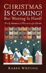 Karen Whiting, Karen H. Whiting - Christmas Is Coming! but Waiting Is Hard!