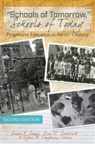Ryan W. Coughlan, Susa F Semel, Susan F Semel, Alan R Sadovnik, Alan R. Sadovnik, Susan F. Semel... - "Schools of Tomorrow," Schools of Today