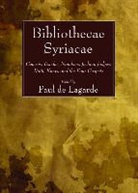 Paul Lagarde - Bibliothecae Syriacae: Genesis, Exodus, Numbers, Joshua, Judges, Ruth, Kings, and the Four Gospels