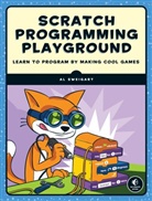 Al Sweigart, Albert Sweigart - Scratch Programming Playground