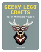 David Scarfe - Geeky Lego Crafts