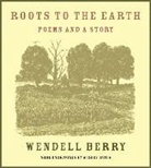 Wesley Bates, Wendell Berry, Wendell Bates Berry - Roots to the Earth
