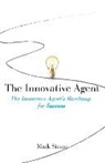 Mark Sisson - The Innovative Agent: The Insurance Agent's Roadmap for Success