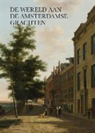 Pieter Vlaardingerbroek - De wereld aan de Amsterdamse grachten