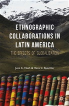 June C. Buechler Nash, Buechler, Buechler, H. Buechler, Hans Buechler, Hans C. Buechler... - Ethnographic Collaborations in Latin America