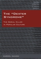Marcel Danesi, Mike Arntfield, Marcel Danesi - The "Dexter Syndrome"