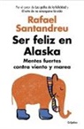 Rafael Santandreu - Ser feliz en Alaska / Being Happy in Alaska